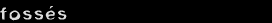 Foss&eacute;s